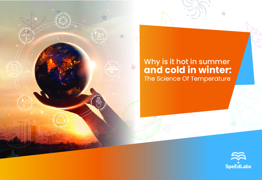 Why it is hot in summer and cold in winter The science of temperature